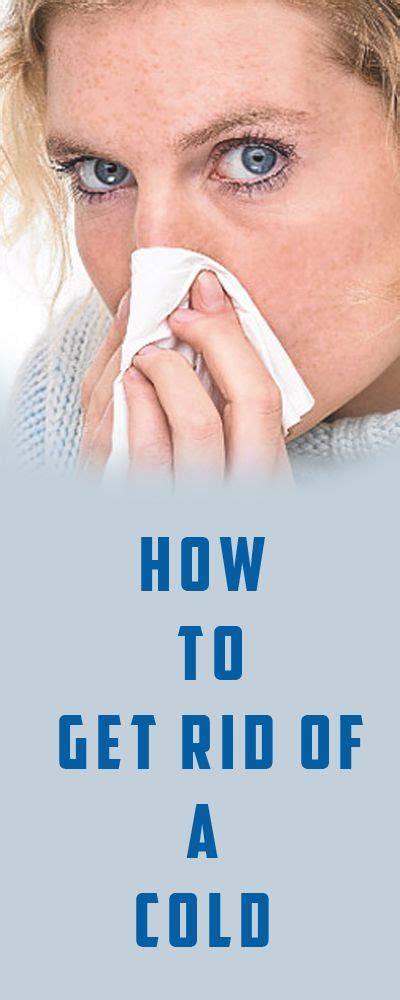 How To Get Rid Of A Cold Head Cold Remedies Cold Remedies How To