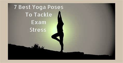 Yoga For Exam Stress 7 Best Yoga Poses Edu4Sure