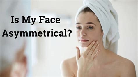 How To Fix Asymmetrical Face Causes And Treatments For Uneven Face And Smile