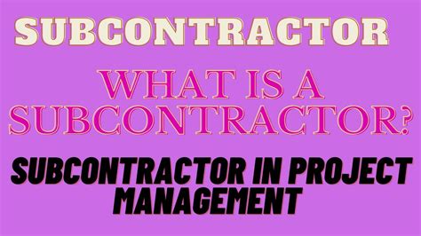 Project Subcontractor What Is A Subcontractor Subcontractor In