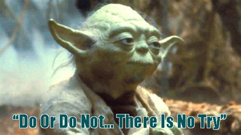 Yoda there is no try only do gif. There is no try…only practice | Living the Joyful Life