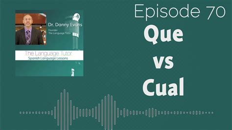Que Vs Cual In Spanish The Language Tutor Podcast Ep 70 Youtube