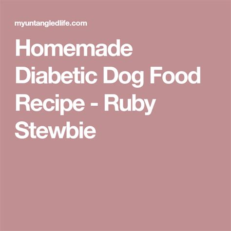 As i explain in the video guide above, this homemade diabetic dog food is extremely easy to make. Ruby Stewbie - Diabetic Dog Food | Recipe | Diabetic dog ...