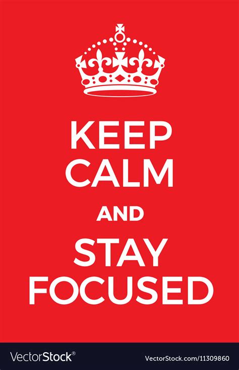Keep Calm And Stay Focused Poster Royalty Free Vector Image