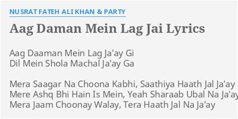 Aag Daman Mein Lag Jai Lyrics By Nusrat Fateh Ali Khan And Party Aag Daaman Mein Lag