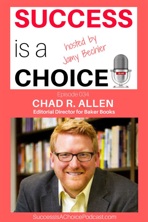 Success Is A Choice Chad Allen Editorial Director For Baker Books