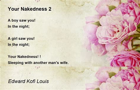 Your Nakedness Your Nakedness Poem By Edward Kofi Louis