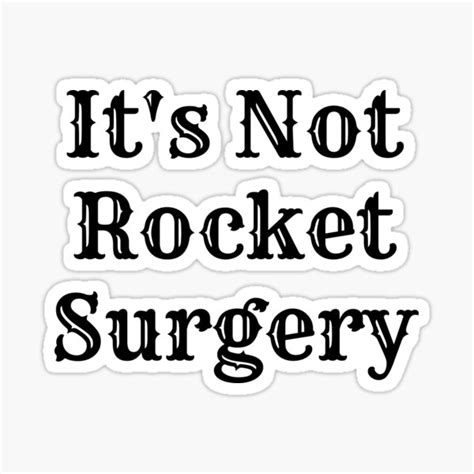 Its Not Rocket Surgery Sticker For Sale By Ihsn Redbubble