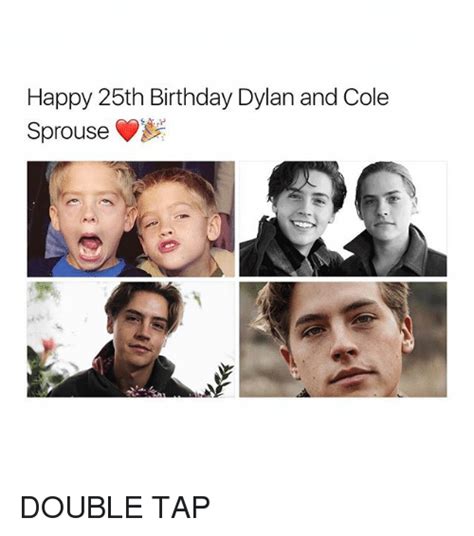 Happy 25th Birthday Dylan And Cole Sprouse Double Tap Birthday Meme