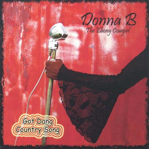 Got Dang Country Song By Donna B The Ebony Cowgirl On Amazon Music