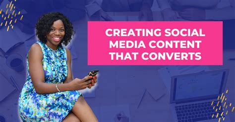 Creating Social Media Content That Converts