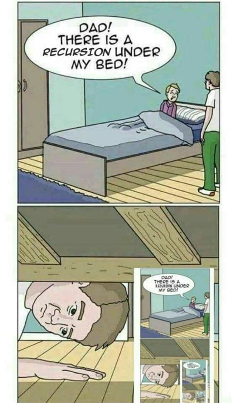 Dad There Is A Recursion Under My Bed 9gag