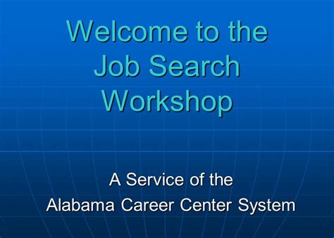 Welcome To The Job Search Workshop A Service Of The Alabama Career