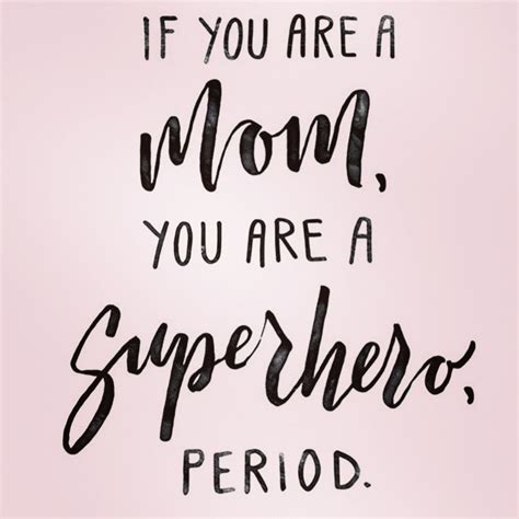 Moms Are Superheroes Quotes About Motherhood Mother Quotes Mom Quotes
