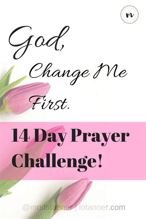 God Change Me First 7 Day Challenge Mrs Lo Tanner Prayers For