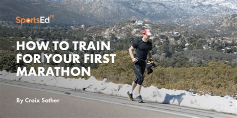 How To Train For Your First Marathon Part Ii Sportsedtv