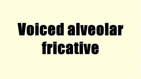 Voiced Alveolar Fricative Youtube