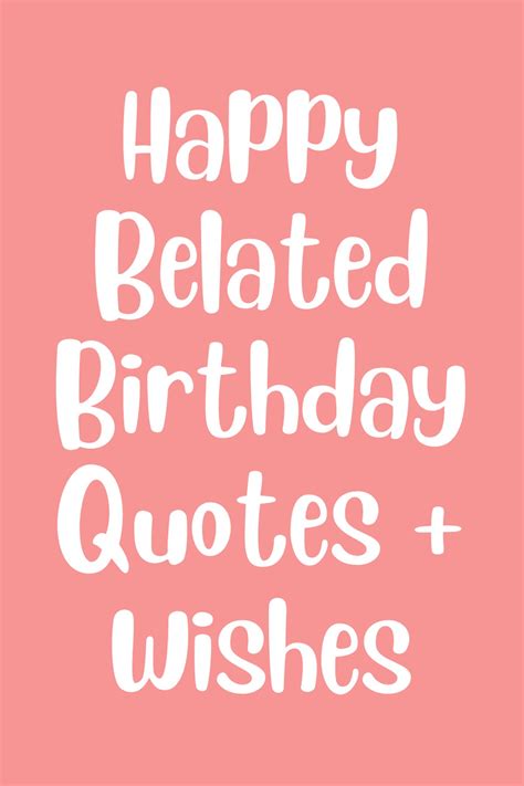 173 Happy Belated Birthday Quotes Wishes Darling Quote