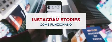Instagram Stories Cosa Sono Come Funzionano E Consigli