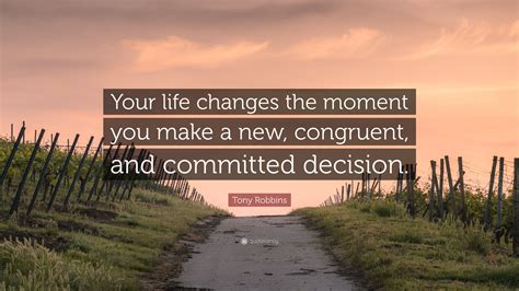 Tony Robbins Quote “your Life Changes The Moment You Make A New