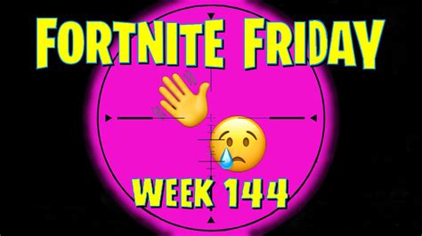 Fortnite Friday Week 144 Last One Youtube