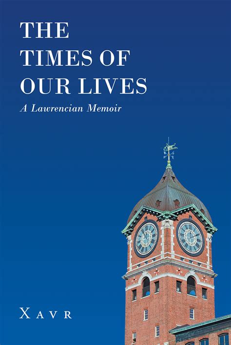 Xavrs New Book “the Times Of Our Lives A Lawrencian Memoir” Is A Coming Of Age Story About