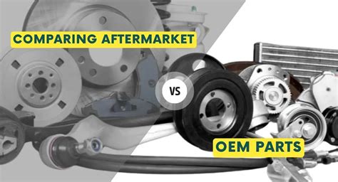 Comparing Aftermarket Vs Oem Parts Pros And Cons