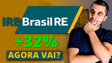 Informe acima as ações que você deseja incluir nesta. AÇÕES IRBR3: +32% de Alta em 5 DIAS | Chegou a Hora de ...