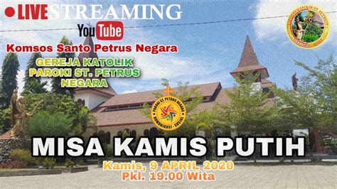 Dikutip dari situs keuskupan agung jakarta, berikut jadwal misa dan. LIVE MISA KAMIS PUTIH, 9 April 2020 Gereja Katolik Paroki St. Petrus Negara - YouTube