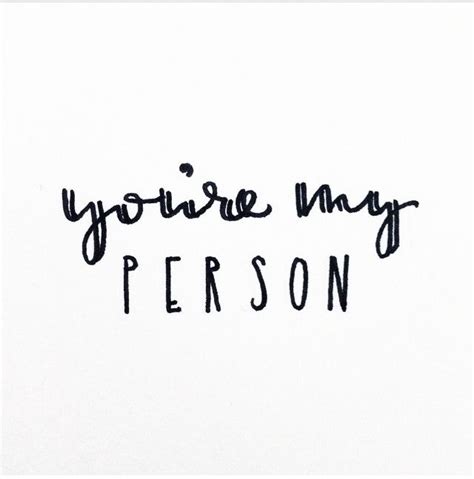 Youre My Person Inspirational Quotes Quotes Person