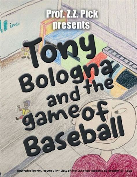 Tony Bologna And The Game Of Baseball By Zz Pickprofessor Paperback