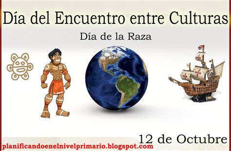 12 De Octubre “día De La Raza” O Día Del Encuentro Entre Dos Culturas