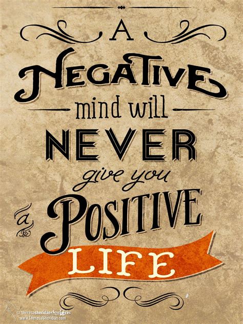 A Negative Mind Will Never Give You A Positive Life Please Repin If