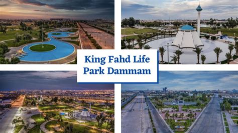 king fahd life park dammam saudi arabia best place to spend your weekend in dammam khobar