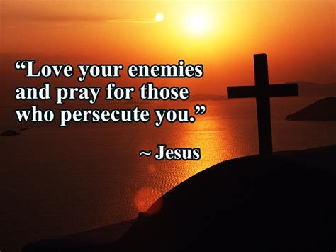 Loving Those Who Hate You Powerful Prayers Of Love And Forgiveness