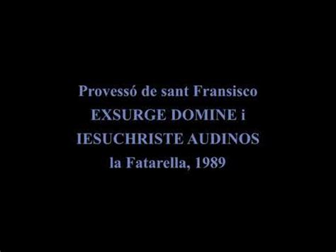 Provess De Sant Fransisco Esurge Domine Iesuchriste Audinos Youtube