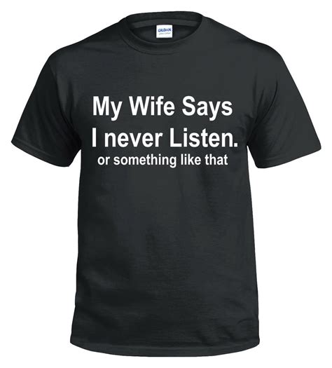 My Wife Says I Never Listen Etsy