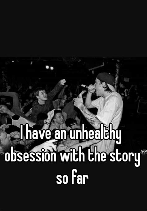 I Have An Unhealthy Obsession With The Story So Far
