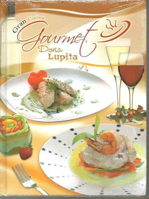 Repostería con algunos de los mejores libros de cocina. Gran Cocina Gourmet Doña Lupita -ibalpe +3 Libros Pdf ...