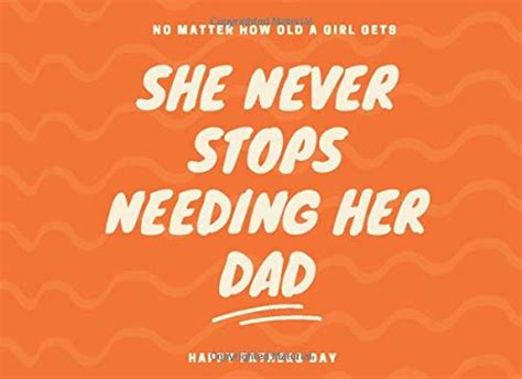 Buy No Matter How Old A Girl Gets She Never Stops Needing Her Dad