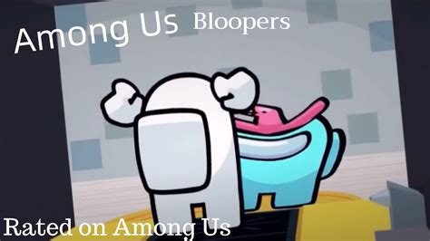 Among Us Bloopers The Incredible Story Youtube