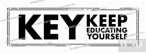 Key Keep Educating Yourself Acronym Text Stamp Education Concept