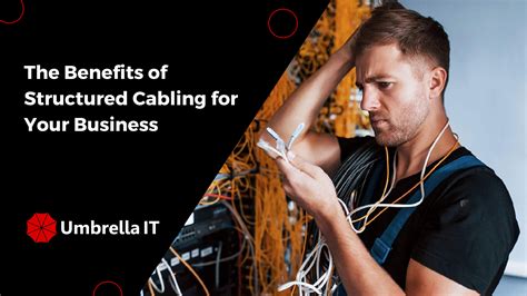 The Benefits Of Structured Cabling For Your Business Umbrella It
