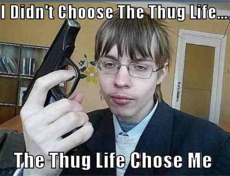 Dat Fake Looking Gun Tho I Didnt Choose The Thug Life The Thug Life