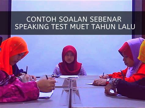 To prepare for speaking test, record yourself speaking as fluently as possible for a minute or two. Soalan Ramalan Muet Speaking 2020
