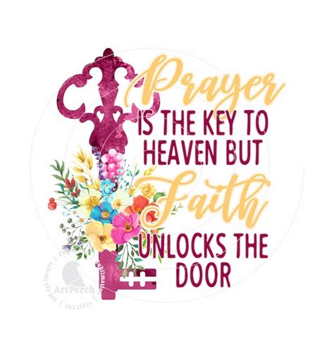 Prayer Is The Key To Heaven But Faith Unlocks The Door Etsy