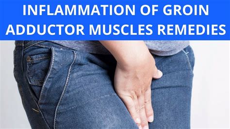 Inflammation Of Groin Adductor Muscles Remedies Youtube