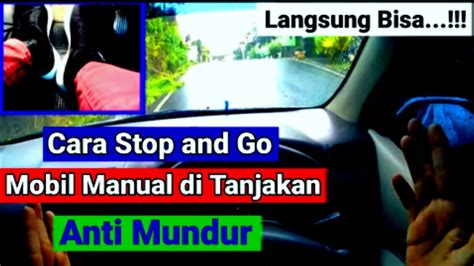 Cara Stop And Go Mobil Manual Di Tanjakan Anti Mundur Bagi Pemula