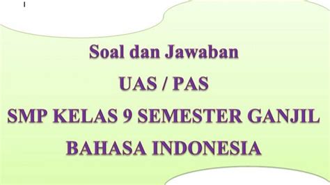 Di pelajaran bahasa indonesia ini sobat diforsir berfikir secara sabar dan cepat. KUNCI JAWABAN Soal Ulangan PAS / UAS Bahasa Indonesia ...