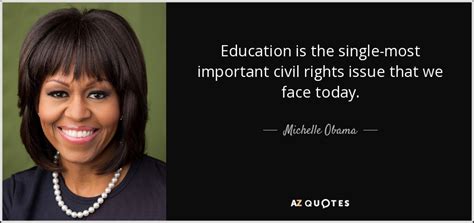 Michelle Obama Quote Education Is The Single Most Important Civil